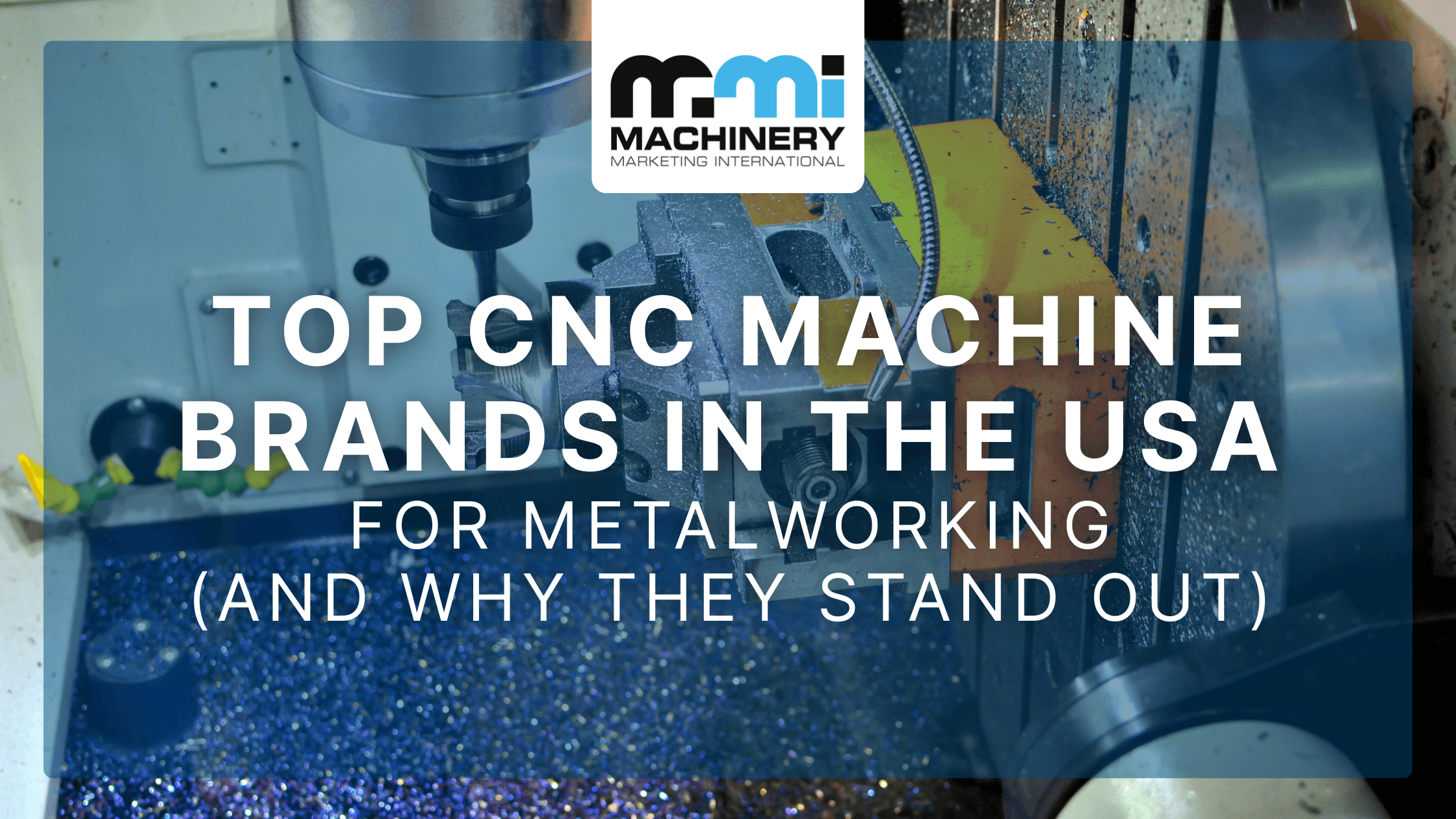 Top CNC Machine Brands in the USA for Metalworking (And Why They Stand Out)