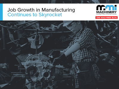 Job Growth in Manufacturing Continues to Skyrocket