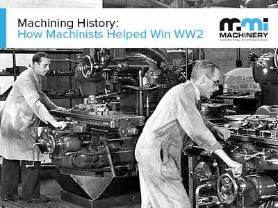 Machining History: How Machinists Helped Win WW2