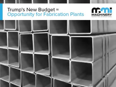 Trump Administration Budget Brings Big Opportunities for Fabrication Plants