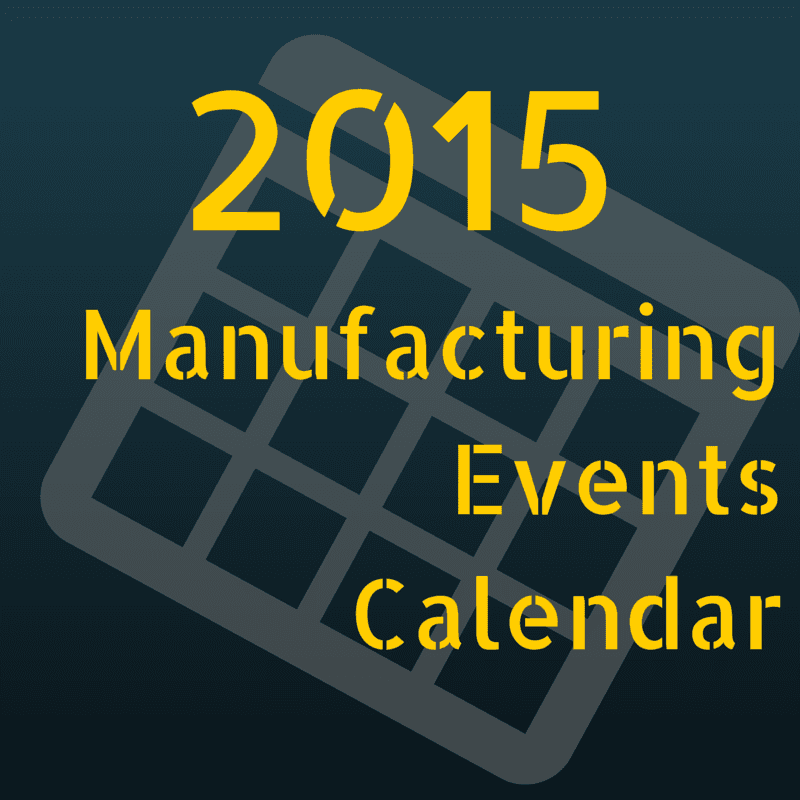 2015 Manufacturing Events Calendar