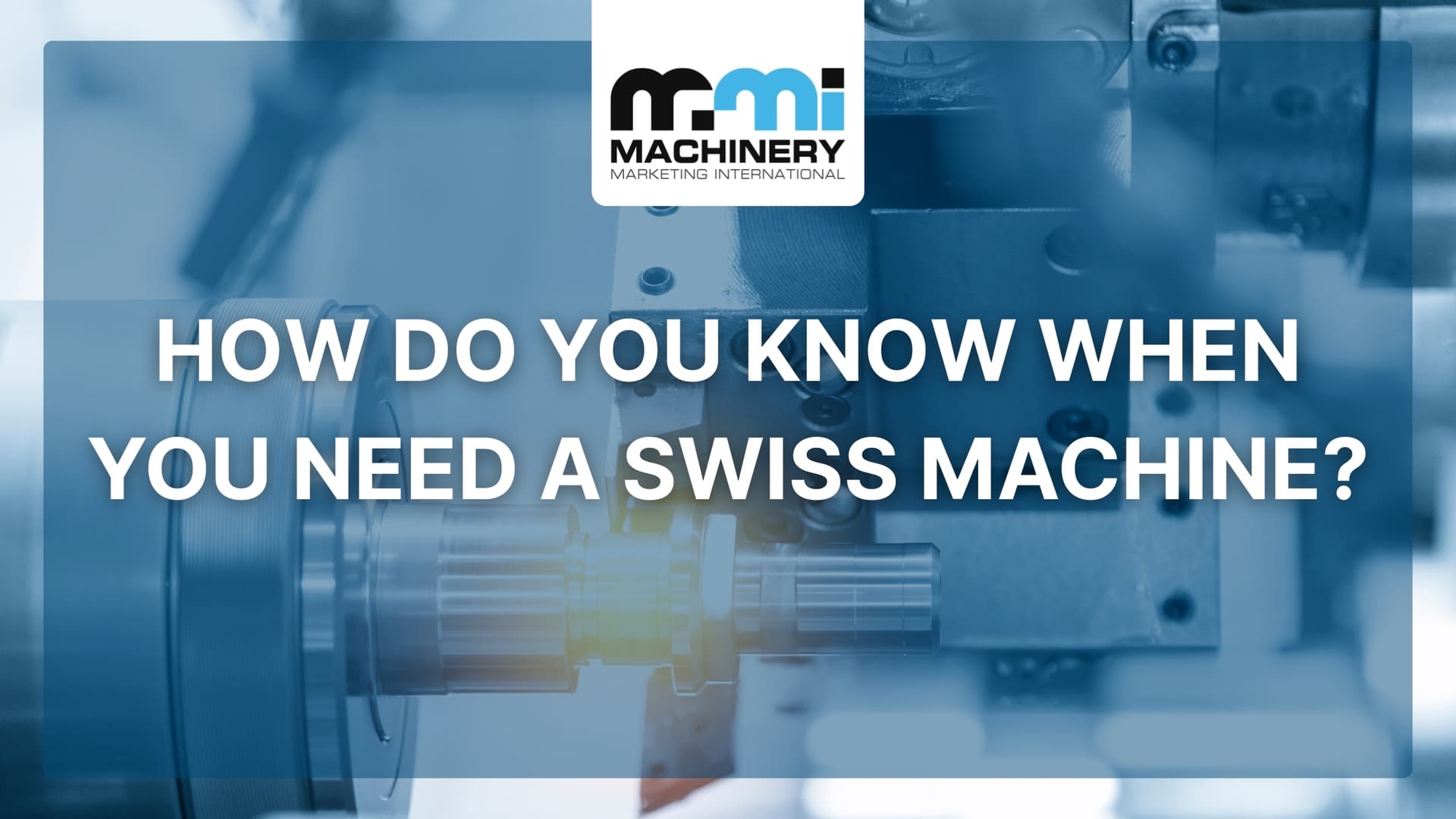 How Do You Know When You Need a Swiss Machine?